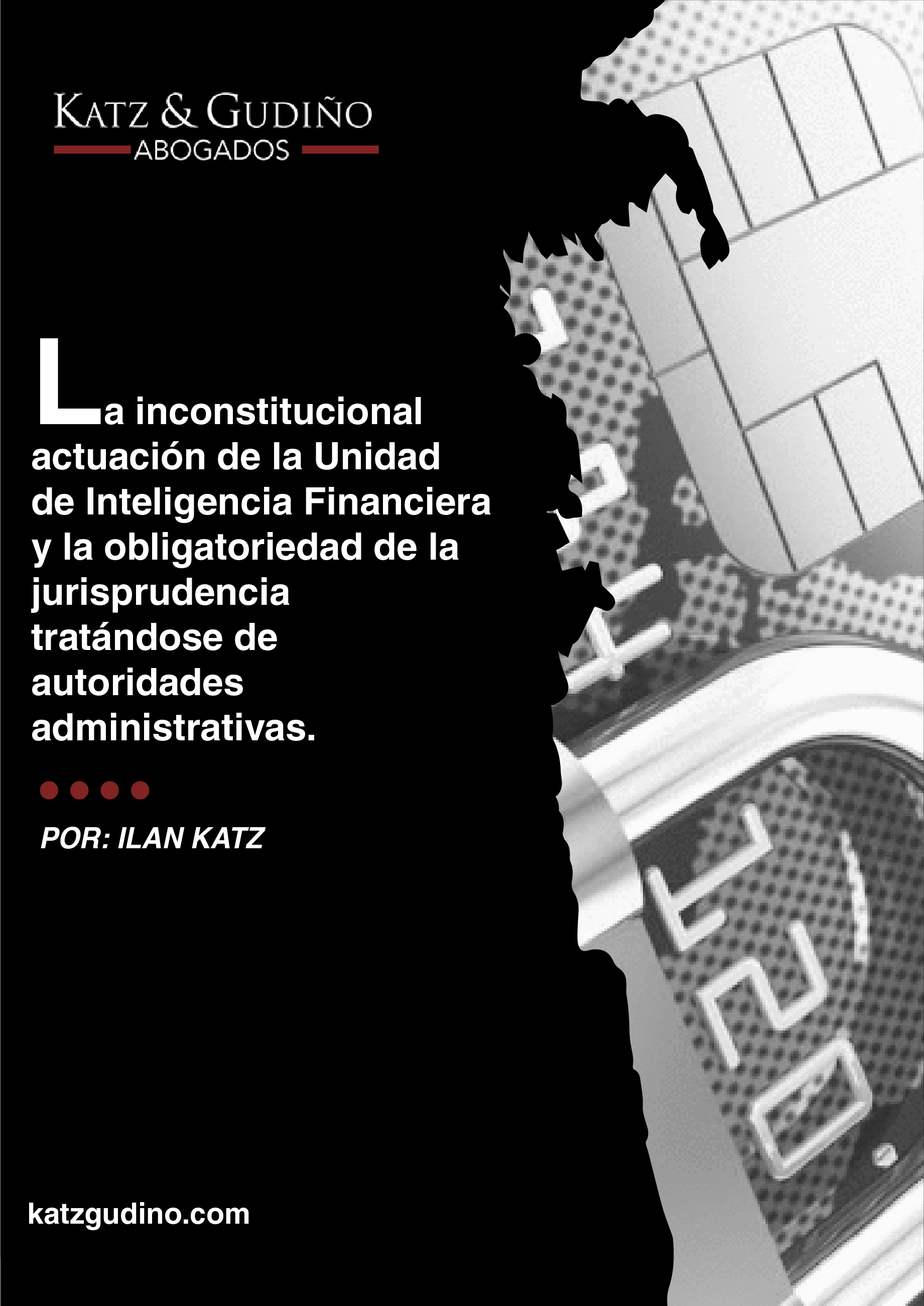 La inconstitucional actuación de la Unidad de Inteligencia Financiera y la obligatoriedad de la jurisprudencia tratándose de autoridades administrativas.