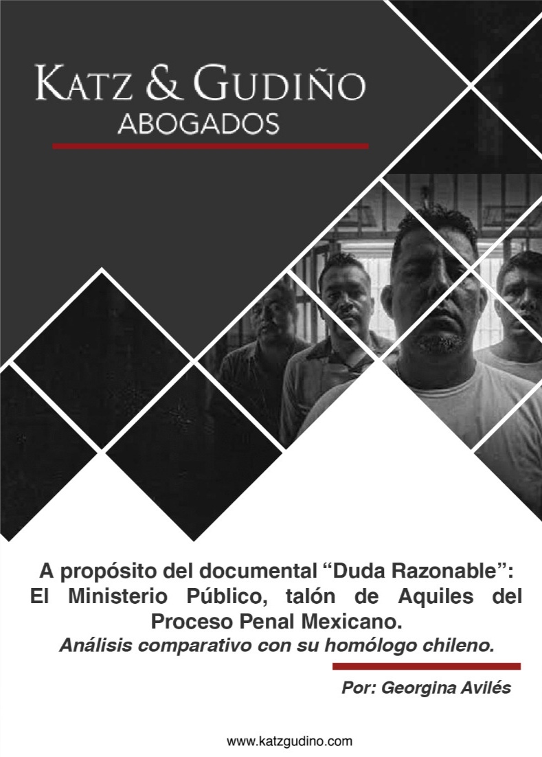 A propósito del documental “Duda Razonable”.  El Ministerio Público, talón de Aquiles del Proceso Penal Mexicano. Análisis comparativo con su homólogo chileno.