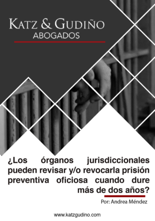 ¿LOS ÓRGANOS JURISDICCIONALES PUEDEN REVISAR Y/O REVOCAR LA PRISIÓN PREVENTIVA OFICIOSA CUANDO DURE MÁS DE DOS AÑOS?