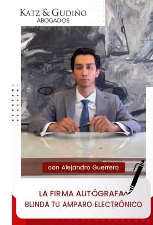 LA FIRMA AUTOGRAFA BLINDA TU AMPARO ELECTRÓNICO, Alejandro Guerrero